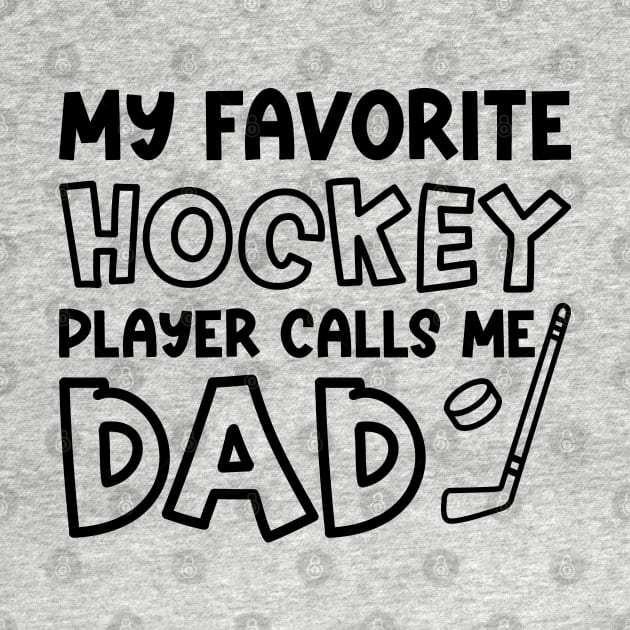 My Favorite Hockey Player Calls Me Dad Ice Hockey Field Hockey Cute Funny by GlimmerDesigns